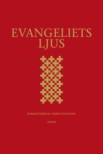 Evangeliets ljus : kyrkofädernas skrifttolkning - utläggningar av evangelieläsningarna i 2002 års evangeliebok