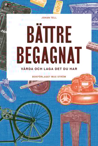 Bättre begagnat : vårda och laga det du har