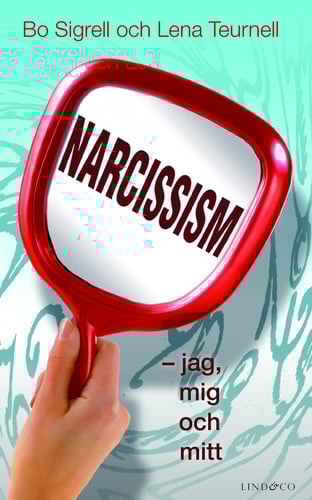 Narcissism : jag, mig och mitt