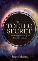 Toltec secret - dreaming practices of the ancient mexicans