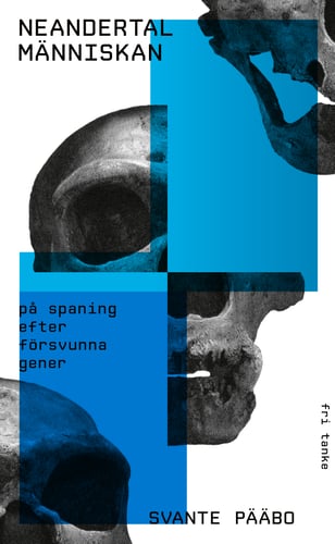 Neandertalmänniskan :  på spaning efter försvunna gener