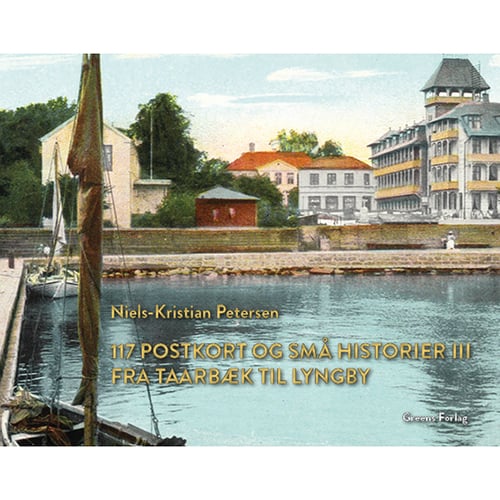 117 postkort og små historier III - Fra Taarbæk til Lyngby